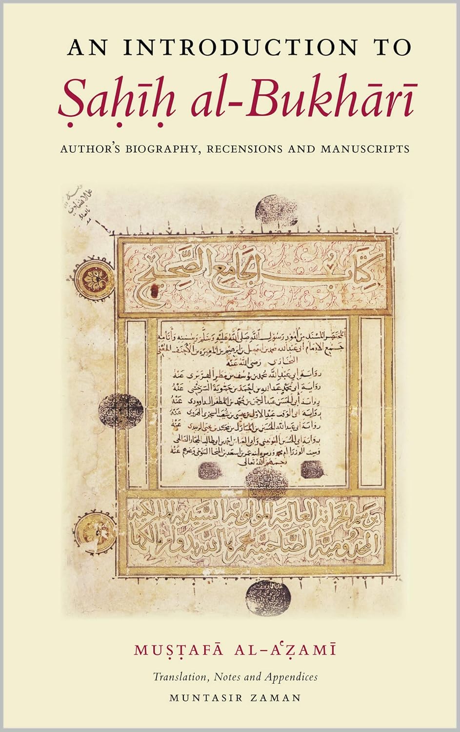 An Introduction to Sahih al-Bukhari: Author's Biography, Recensions and Manuscripts by Mu??af? al-A??am?, Andrew Booso, Muntasir Zaman