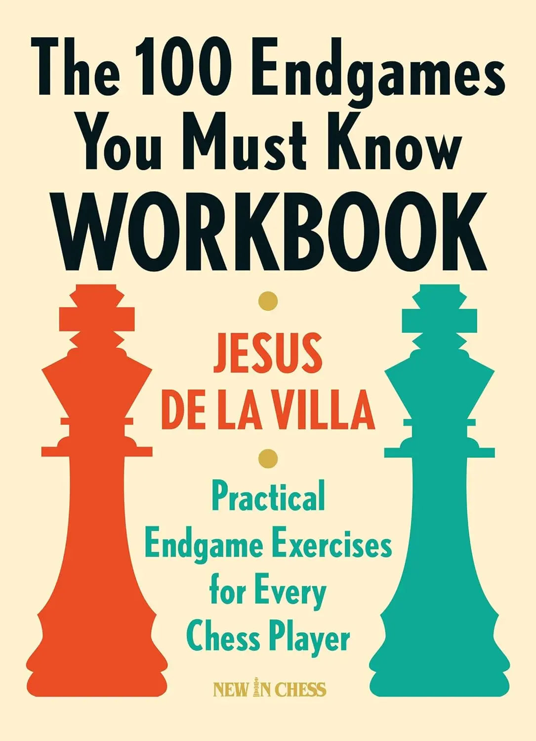 The 100 Endgames You Must Know Workbook by Jesus de la Villa