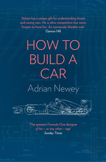 How to Build a Car: The Autobiography of the World's Greatest Formula 1 Designer Book by Adrian Newey