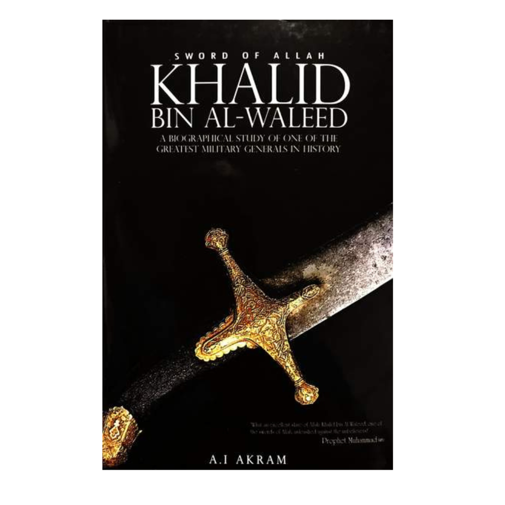 The Sword of Allah, Khalid Bin Al-Waleed: His Life and Campaigns Book by Agha Ibrahim Akram