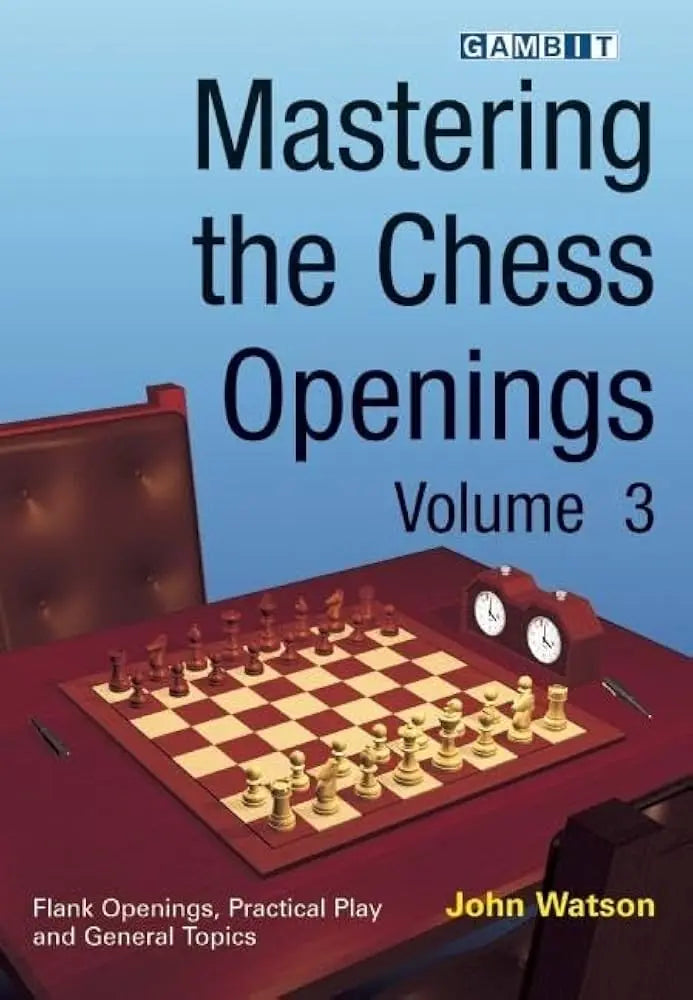 Mastering the Chess Openings Volume 3 by John Watson