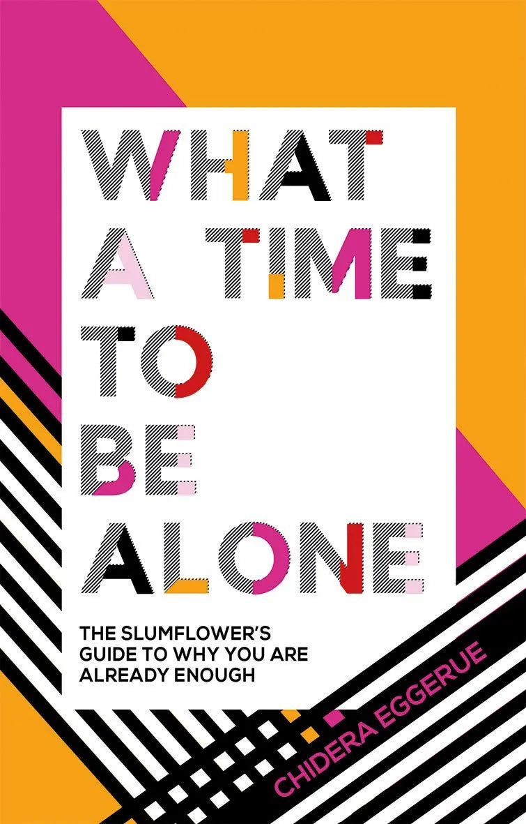 What a Time to Be Alone by Chidera Eggerue