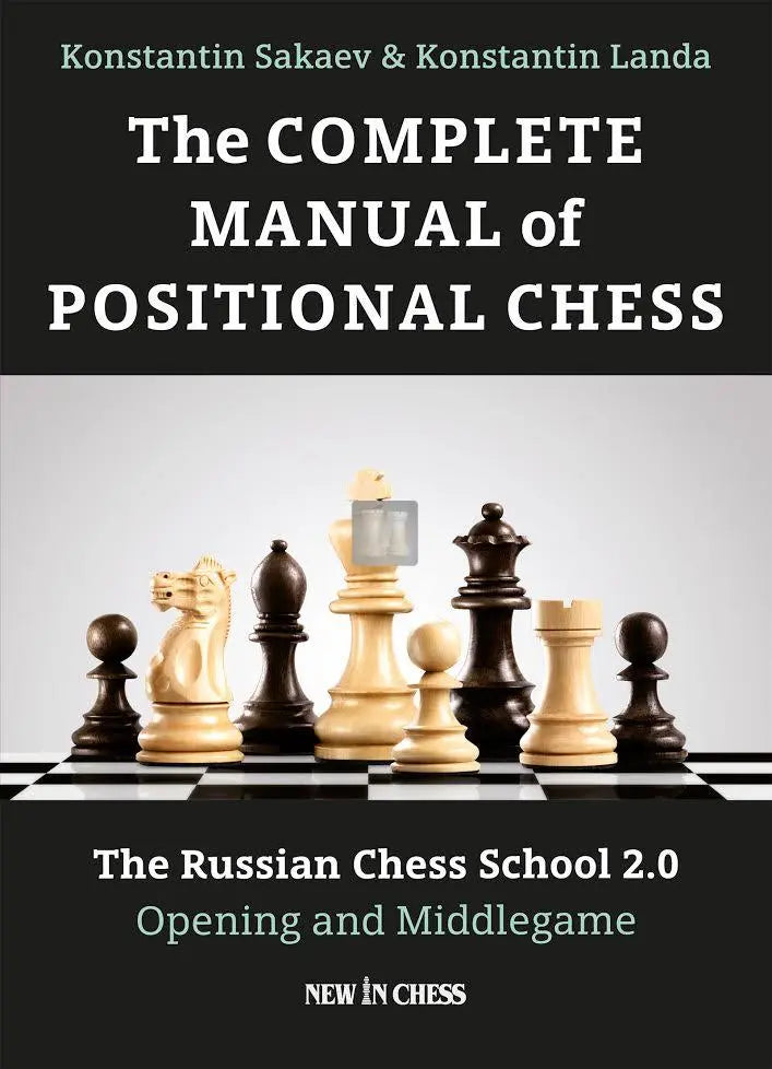 The Complete Manual of Positional Chess by Konstantin Sakaev