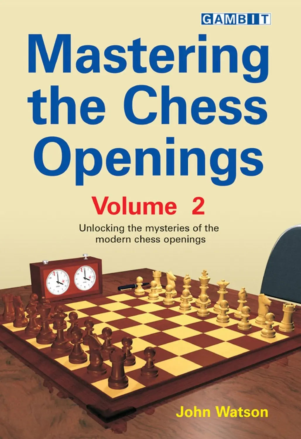 Mastering the Chess Openings Volume 2 by John Watson