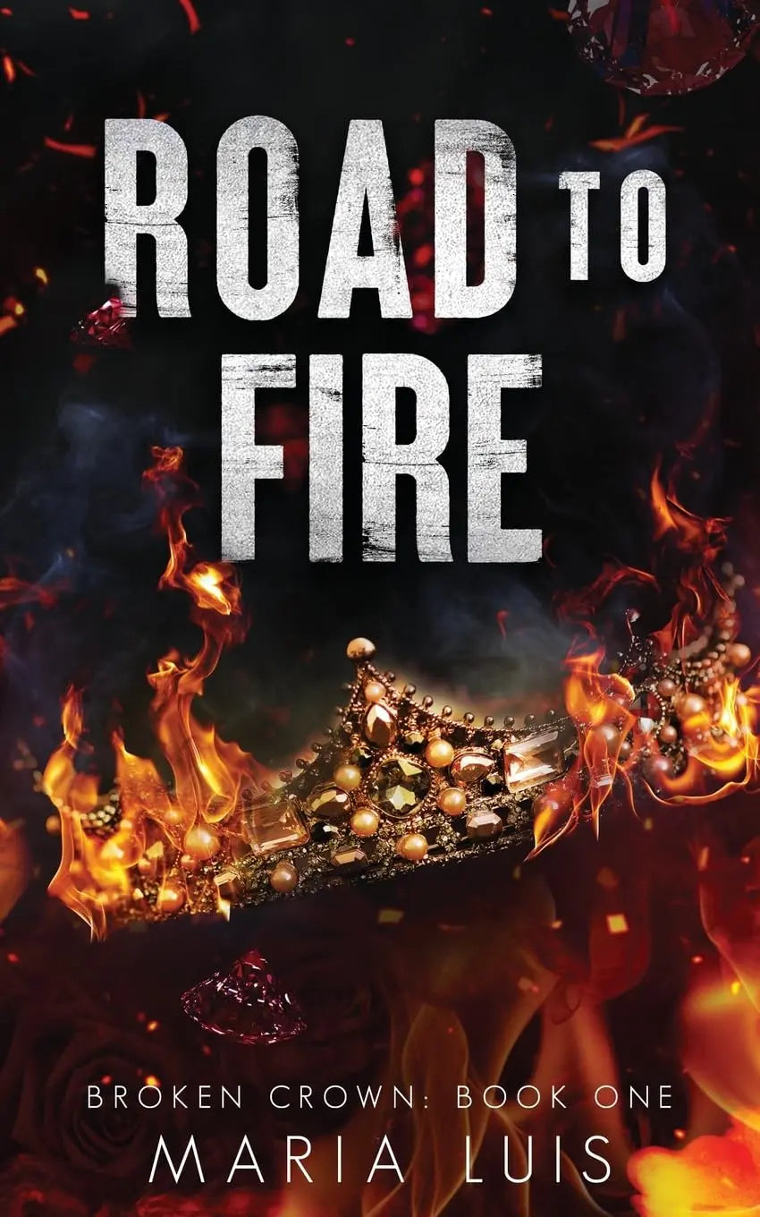 Road To Fire (Broken Crown Trilogy #1) by Maria Luis