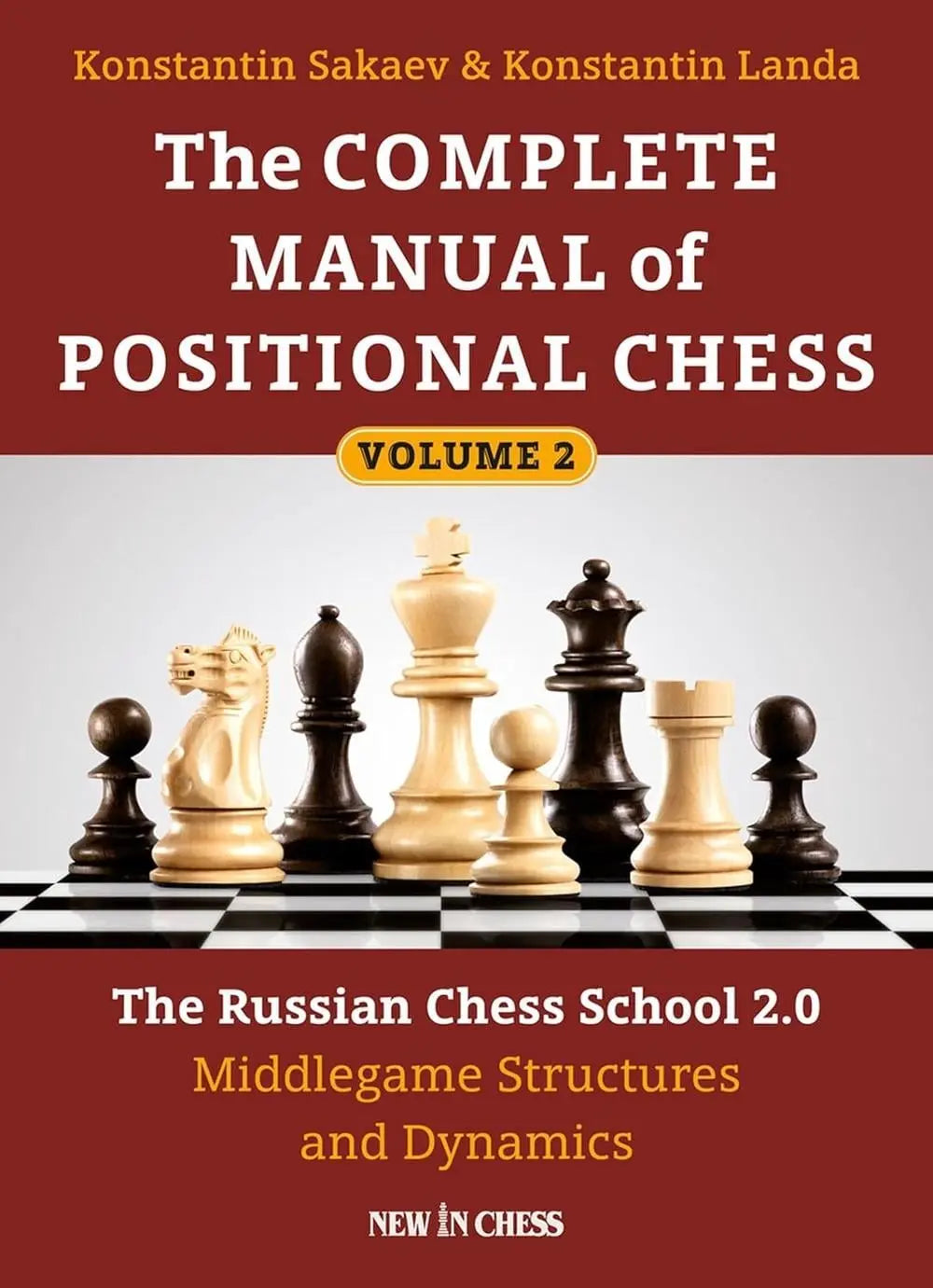 The Complete Manual of Positional Chess Volume 2 by Konstantin Sakaev