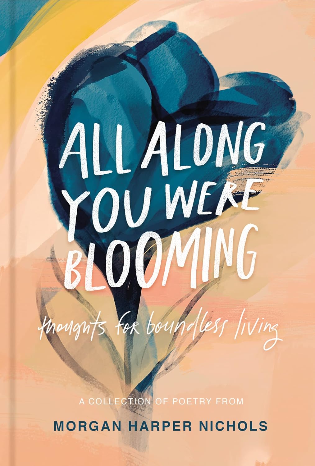 All Along You Were Blooming (B&W): Thoughts for Boundless Living by Morgan Harper Nichols