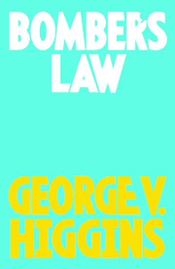 Bomber's Law Novel by George V. Higgins