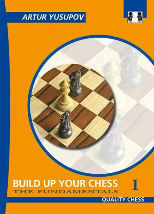 Build Up Your Chess: The Fundamentals by Artur Yusupov