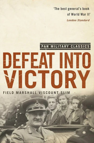 Defeat Into Victory: Battling Japan in Burma and India, 1942-1945 Book by William Joseph Slim, 1st Viscount Slim of Yarralumla