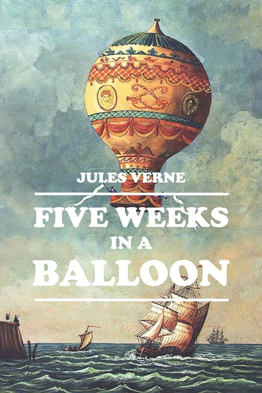 Five Weeks in a Balloon Novel by Jules Verne