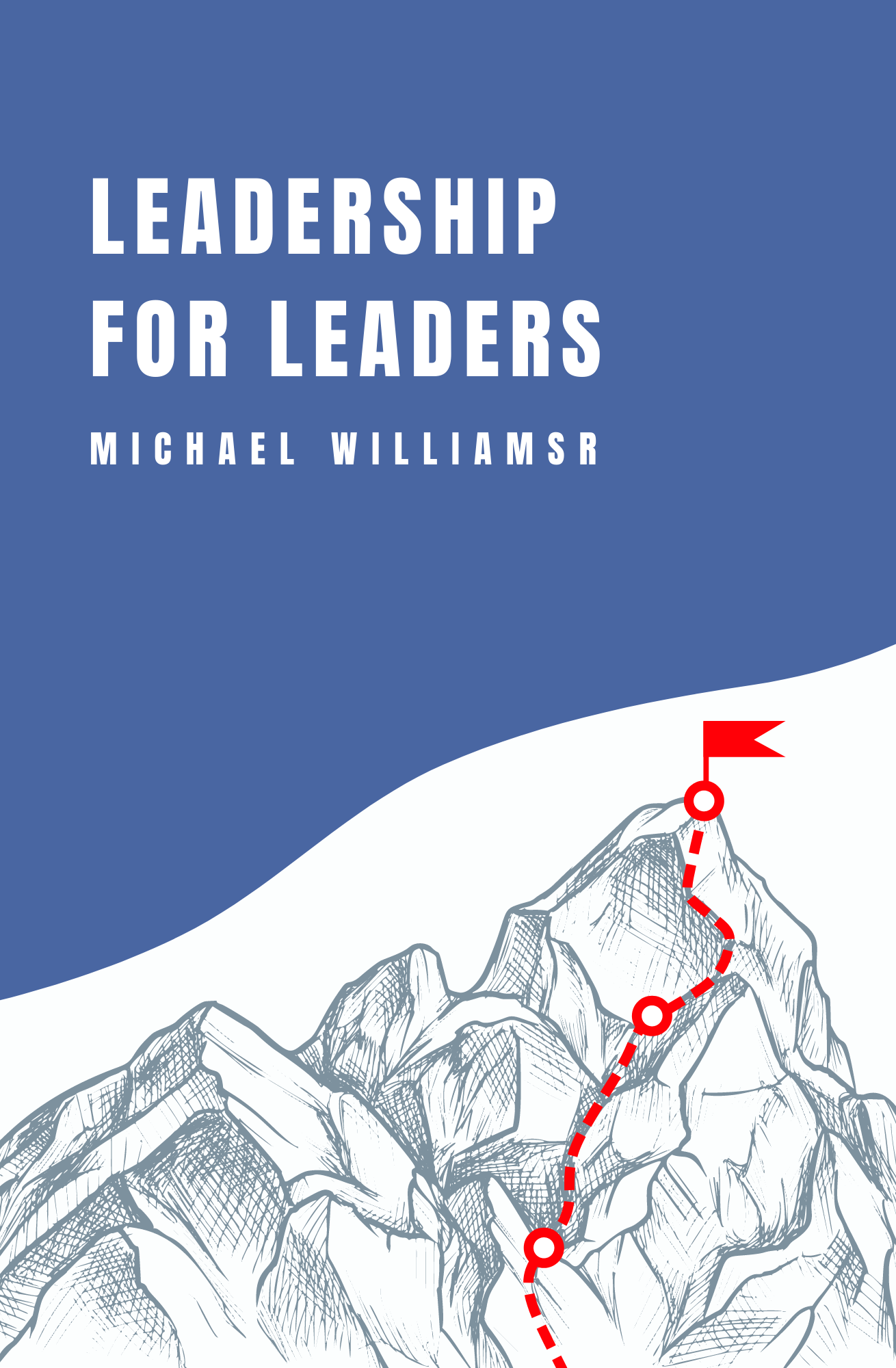 Leadership for Leaders Book by MR Michael Williams Jr