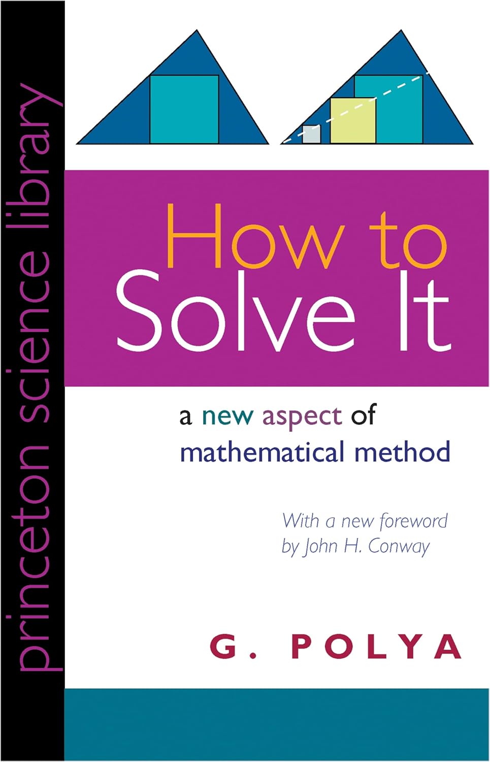 How to Solve It: A New Aspect of Mathematical Method by George Polya