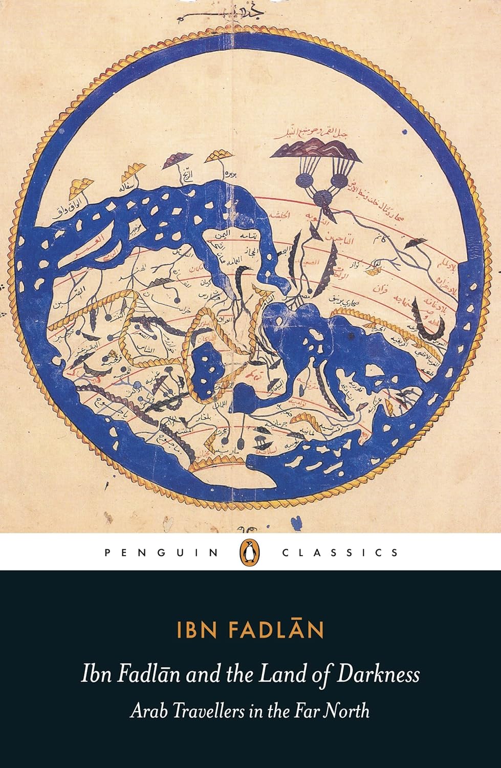 Ibn Fadl?n and the Land of Darkness: Arab Travellers in the Far North by Ibn Fadlan
