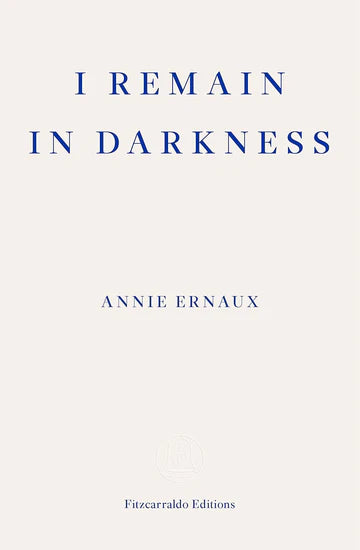 I remain in darkness Book by Annie Ernaux