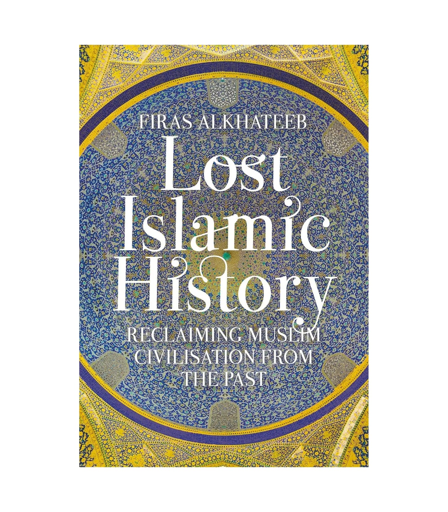 Lost Islamic History by Firas Alkhateeb