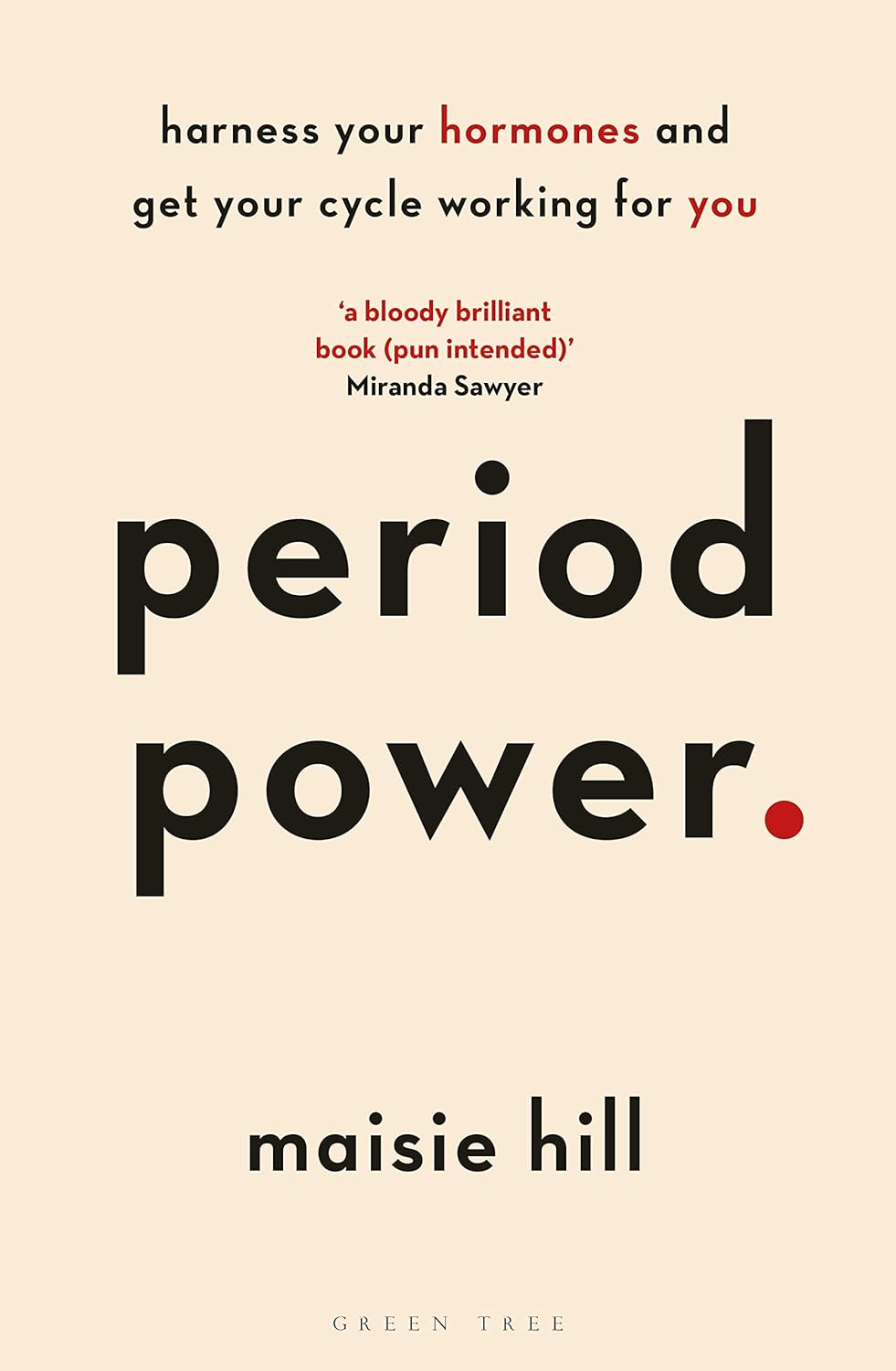 Period Power: Harness Your Hormones and Get Your Cycle Working For You Book by Maisie Hill
