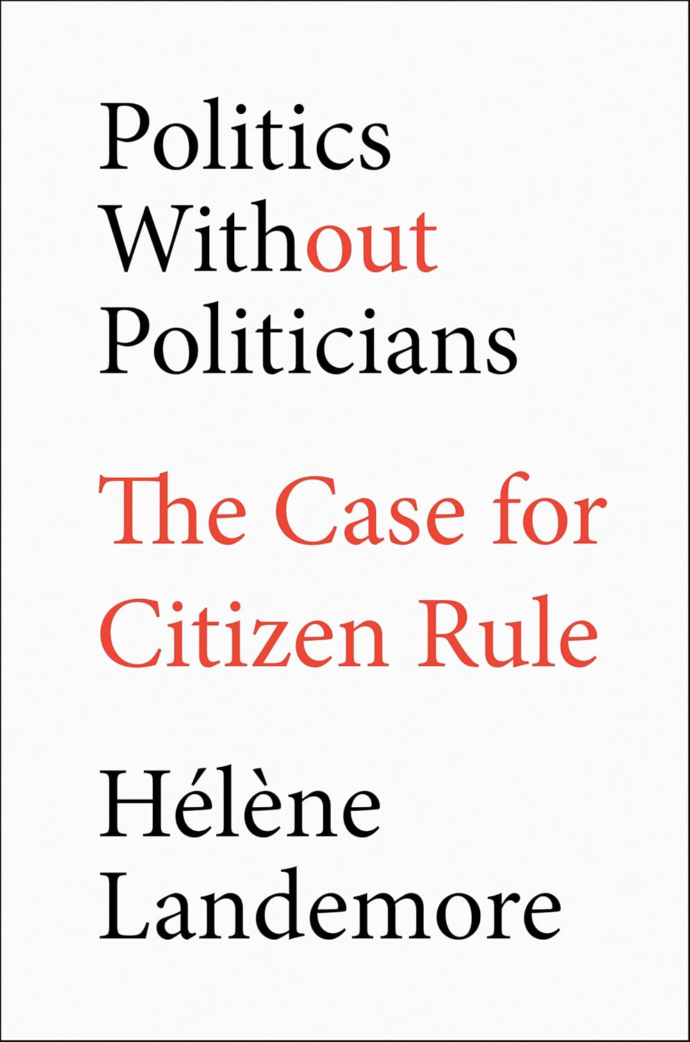 Politics Without Politicians: The Case for Citizen Rule Book by Hélène Landemore