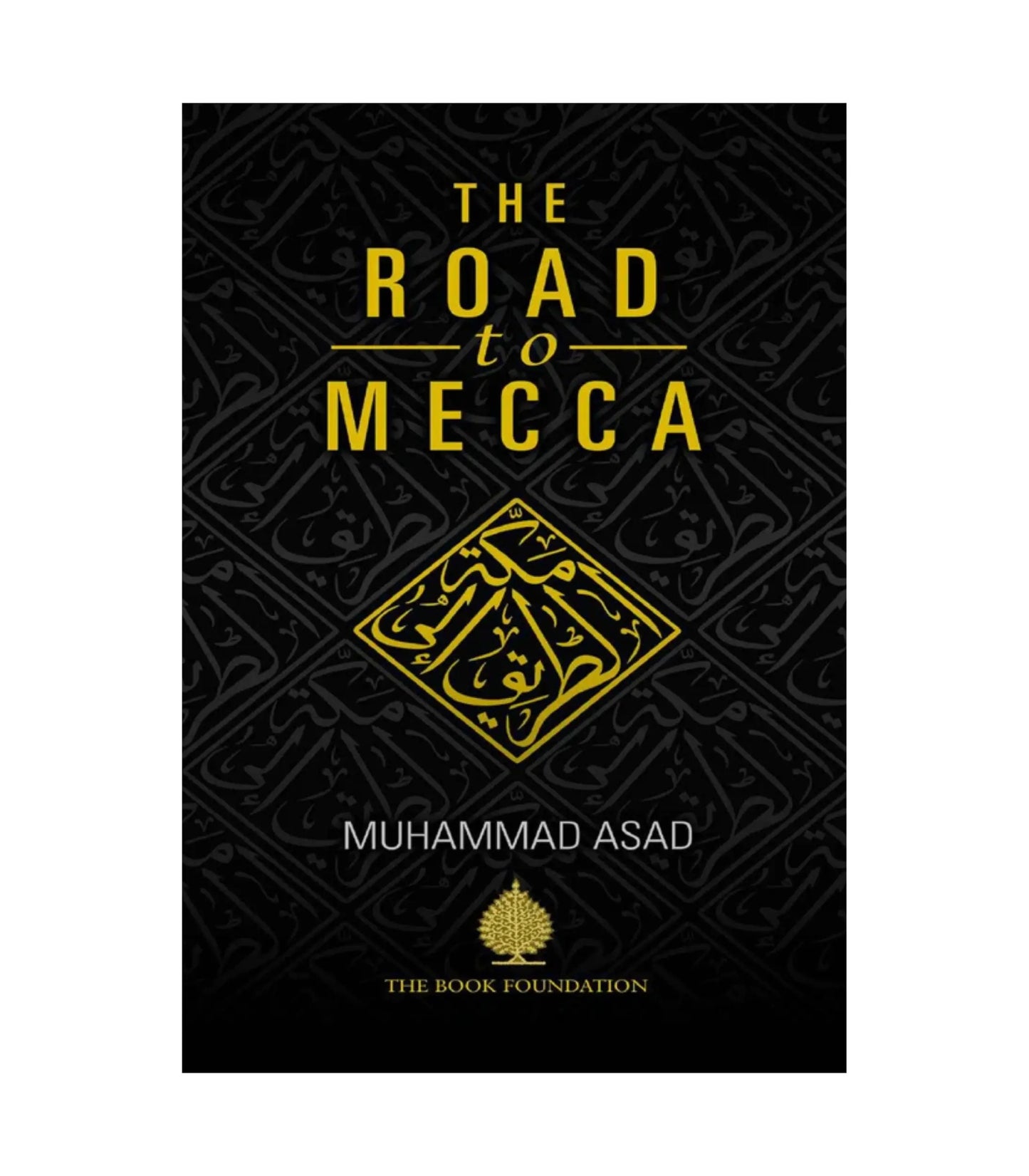 The Road to Mecca by Muhammad Asad