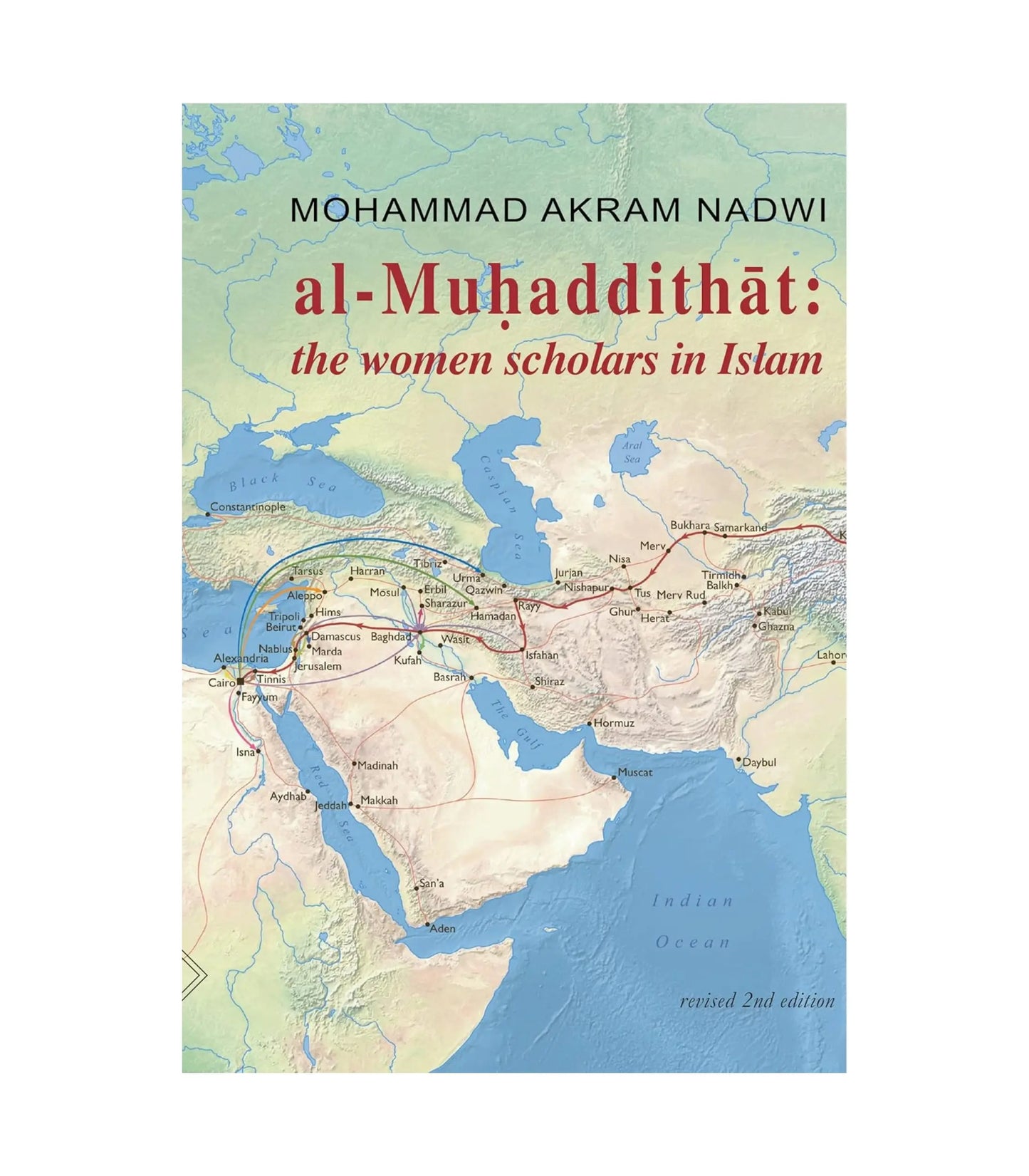 Al-Muhaddithat: The Women Scholars in Islam by Mohammad Akram Nadwi
