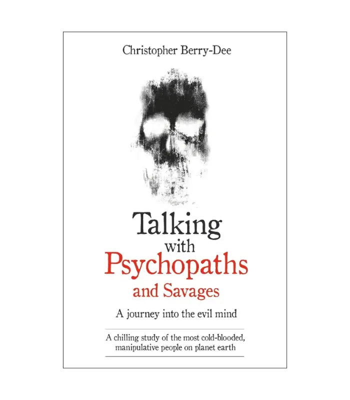 Talking with Psychopaths and Savages by Christopher Berry-Dee