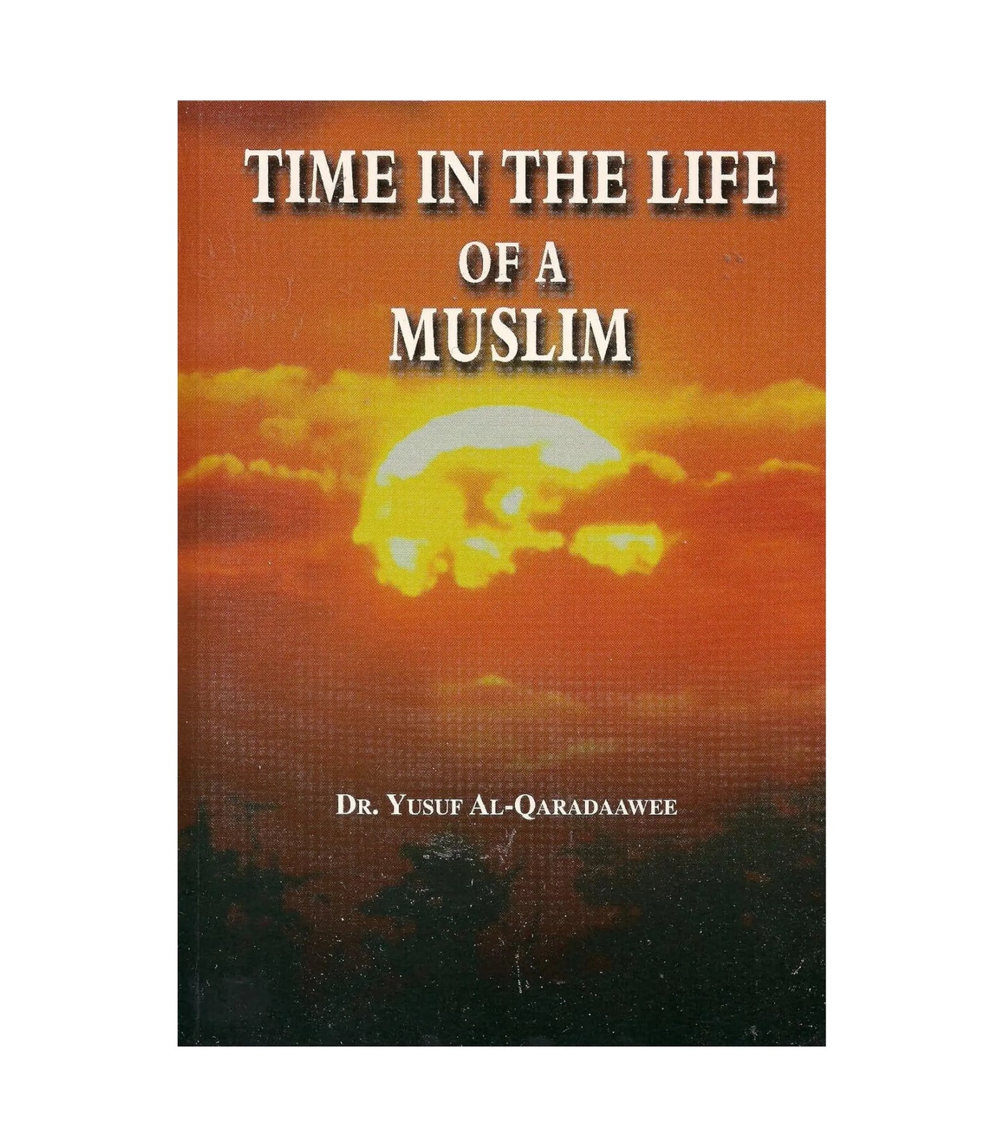 Time in the Life of a Muslim by Dr. Yusuf Al-Qaradawi