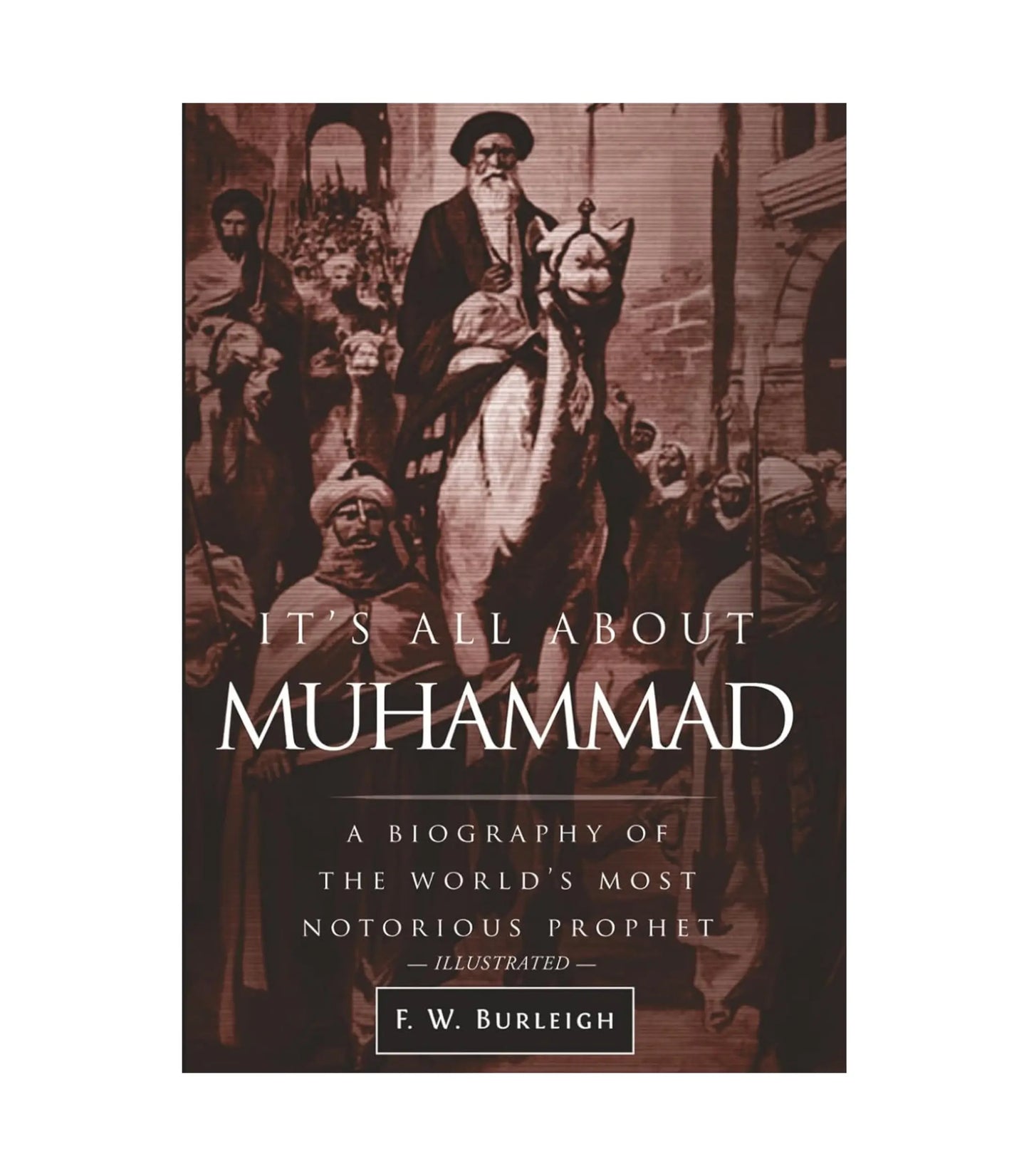 It's All About Muhammad by F.W. Burleigh