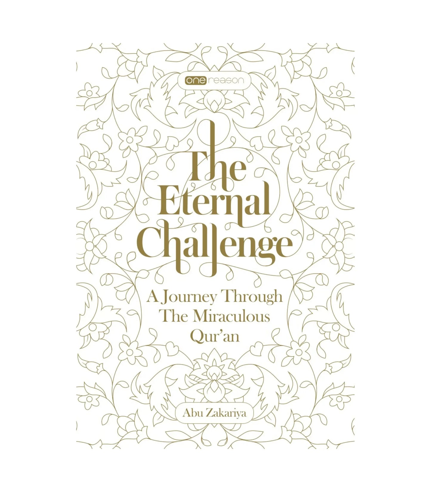 The Eternal Challenge: A Journey Through The Miraculous Qur'an by Abu Zakariya