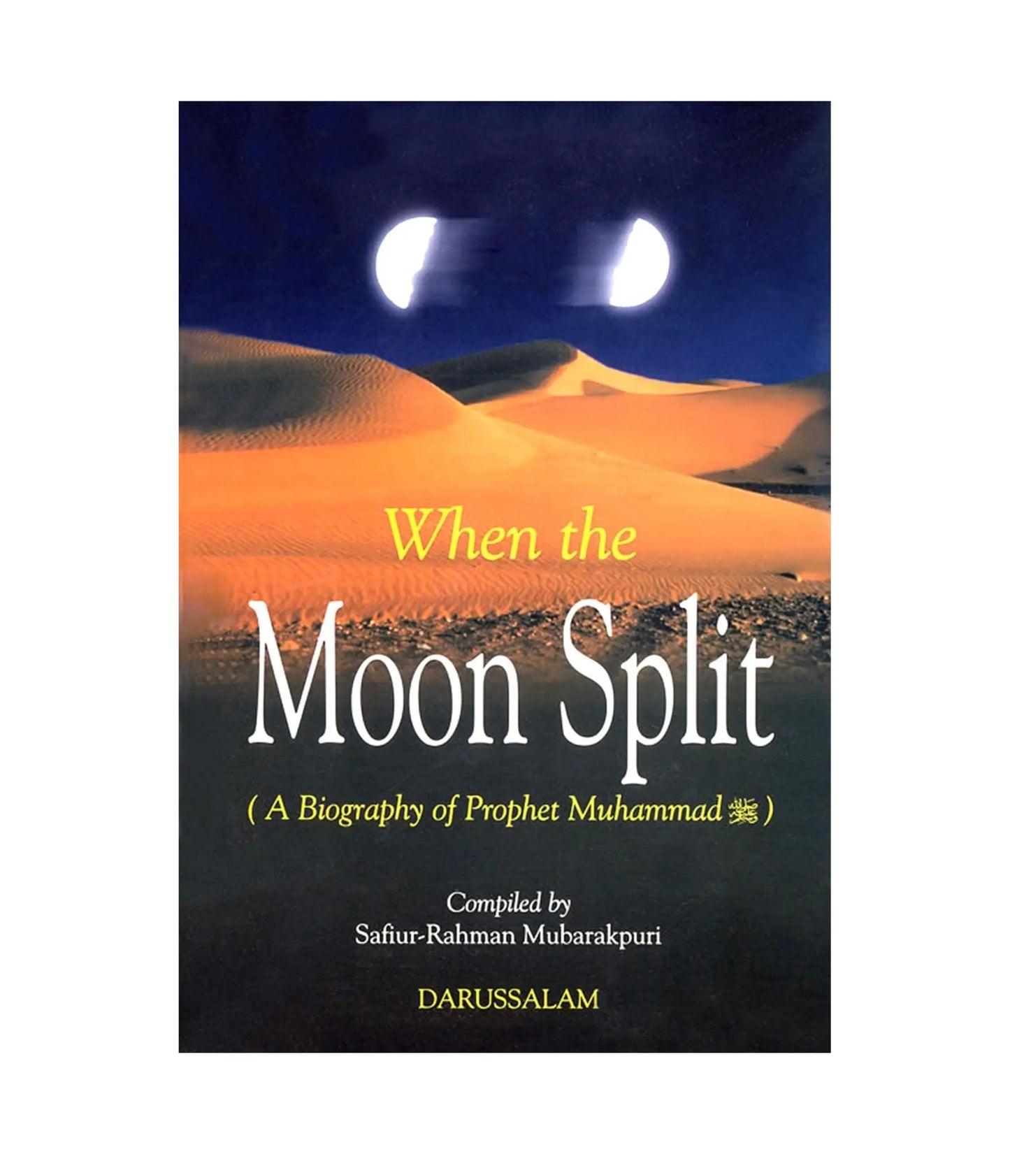 When the Moon Split by Safiur-Rahman Mubarakpuri