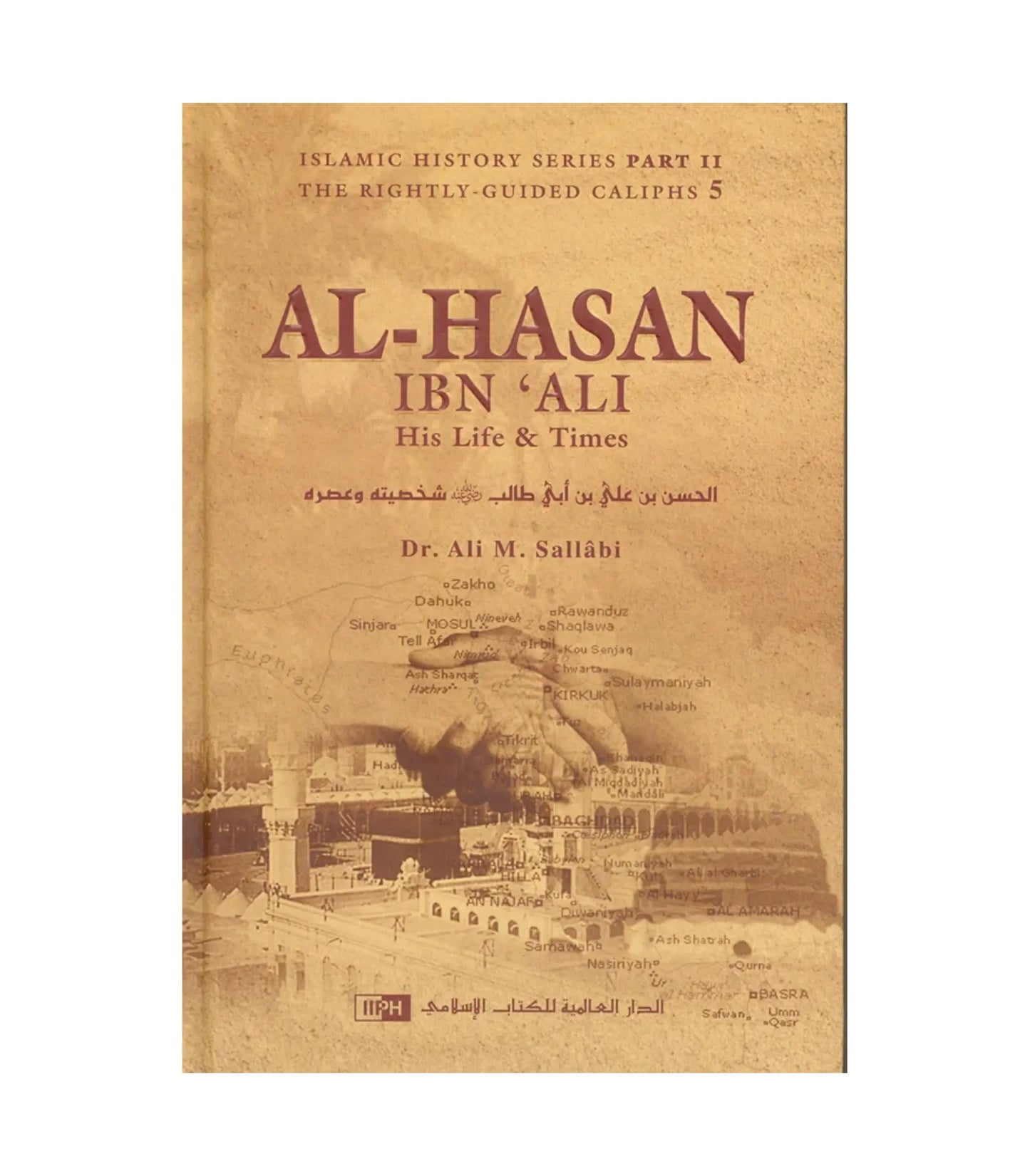 Al-Hasan Ibn ʻAli Ibn Abi Tâlib: His Life and Times Book by Ali Mohammad Al-Sallabi
