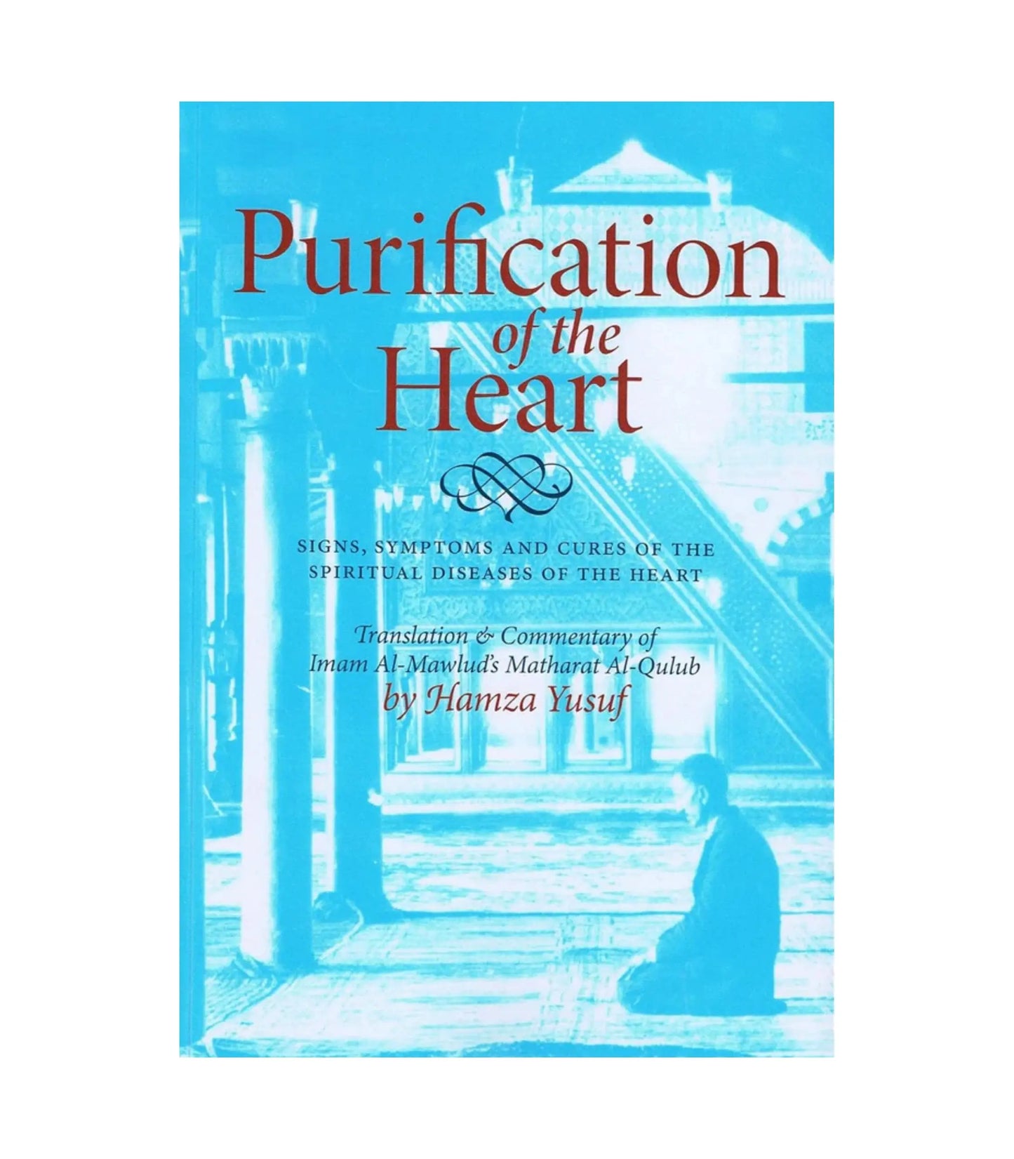Purification of the Heart by Hamza Yusuf