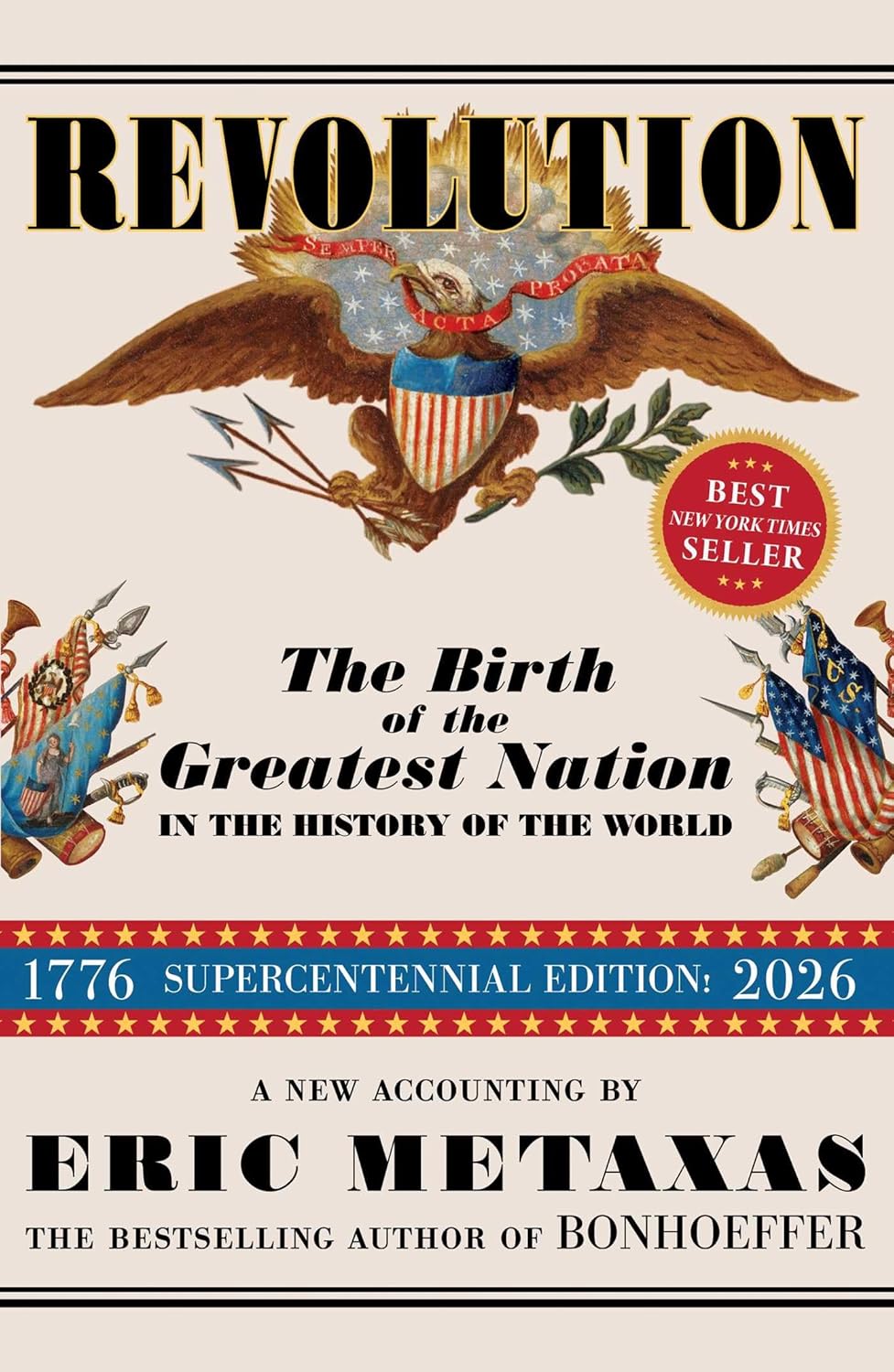 Revolution: The Birth of the Greatest Nation in the History of the World by Eric Metaxas