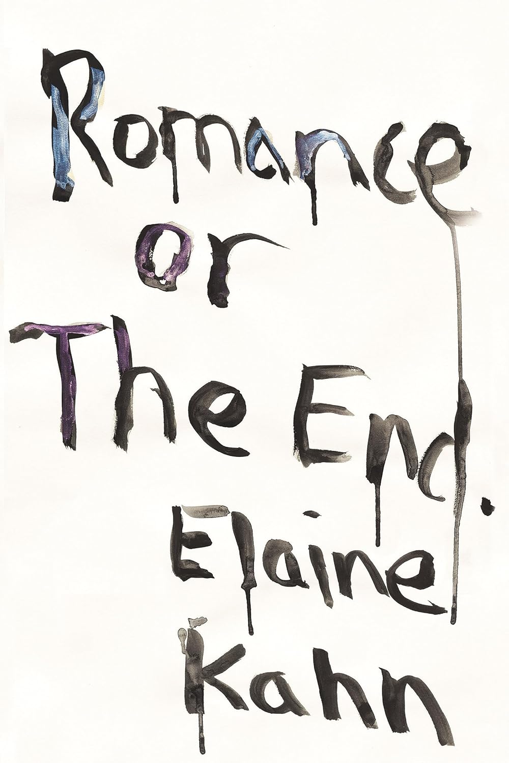 Romance Or the End: Poems Book by Elaine Kahn