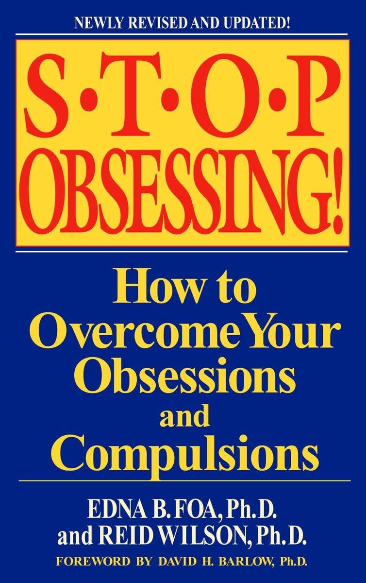 Stop Obsessing! How to Overcome Your Obsessions and Compulsions Book by Edna B. Foa and Reid Wilson