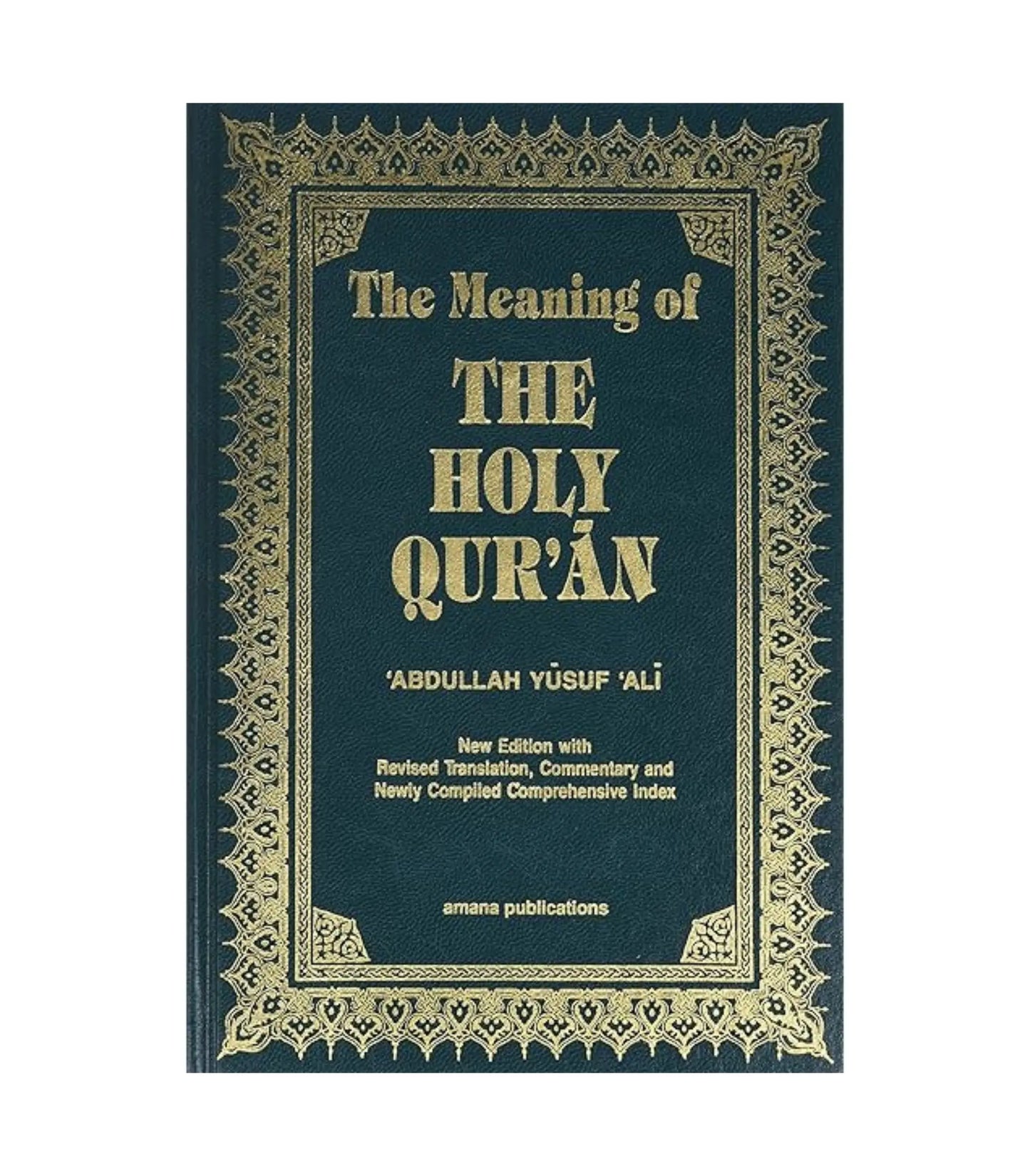 The Meaning of the Holy Qur’an by Abdullah Yusuf Ali
