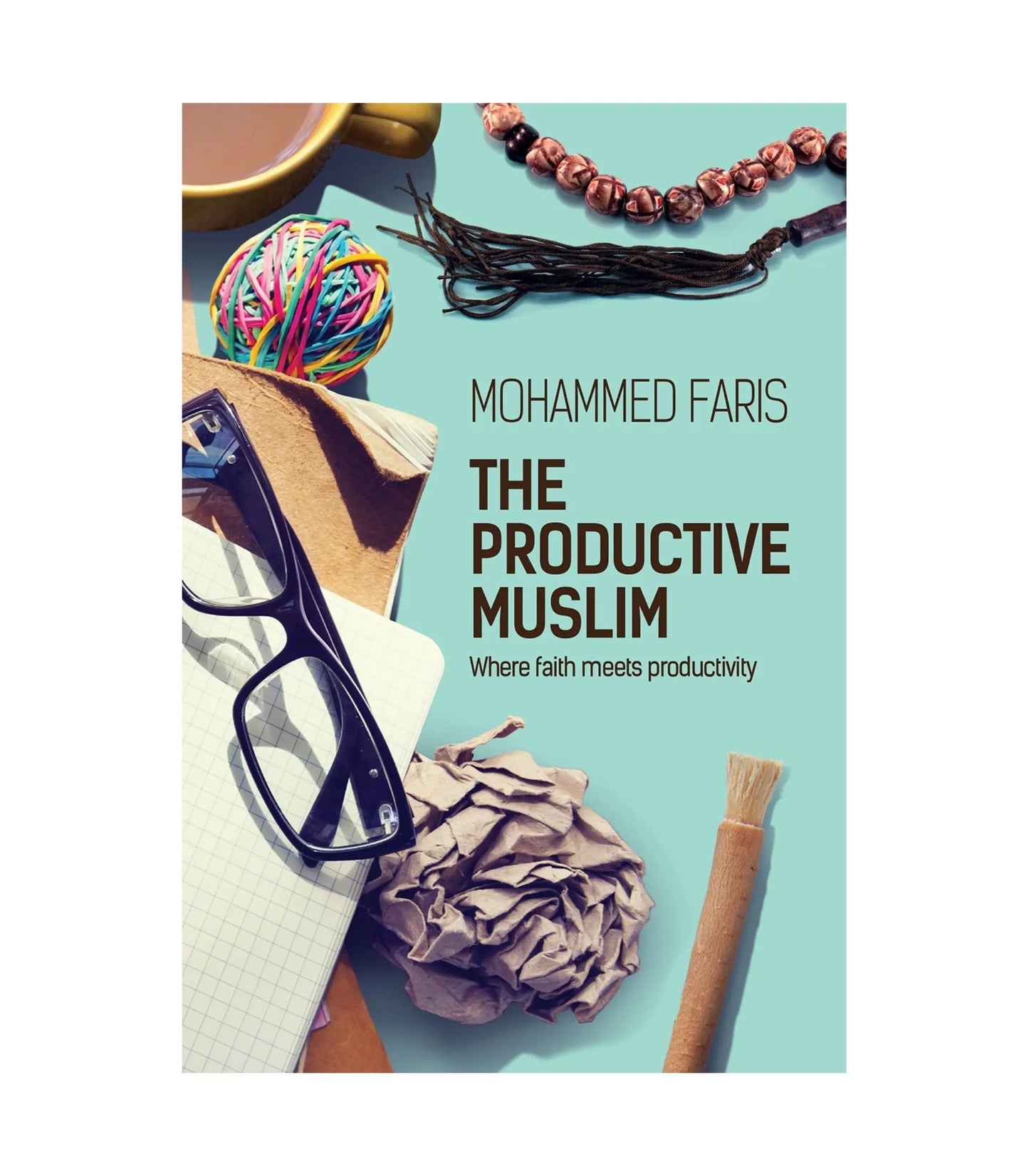 The Productive Muslim by Faris Mohammad