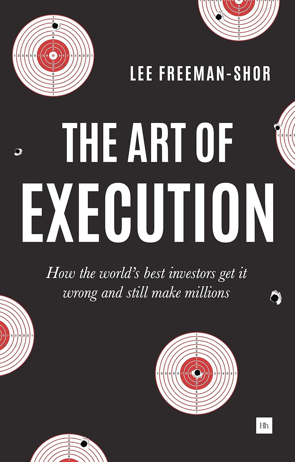 The Art of Execution: How the World's Best Investors Get It Wrong and Still Make Millions Book by Lee Freeman-Shor