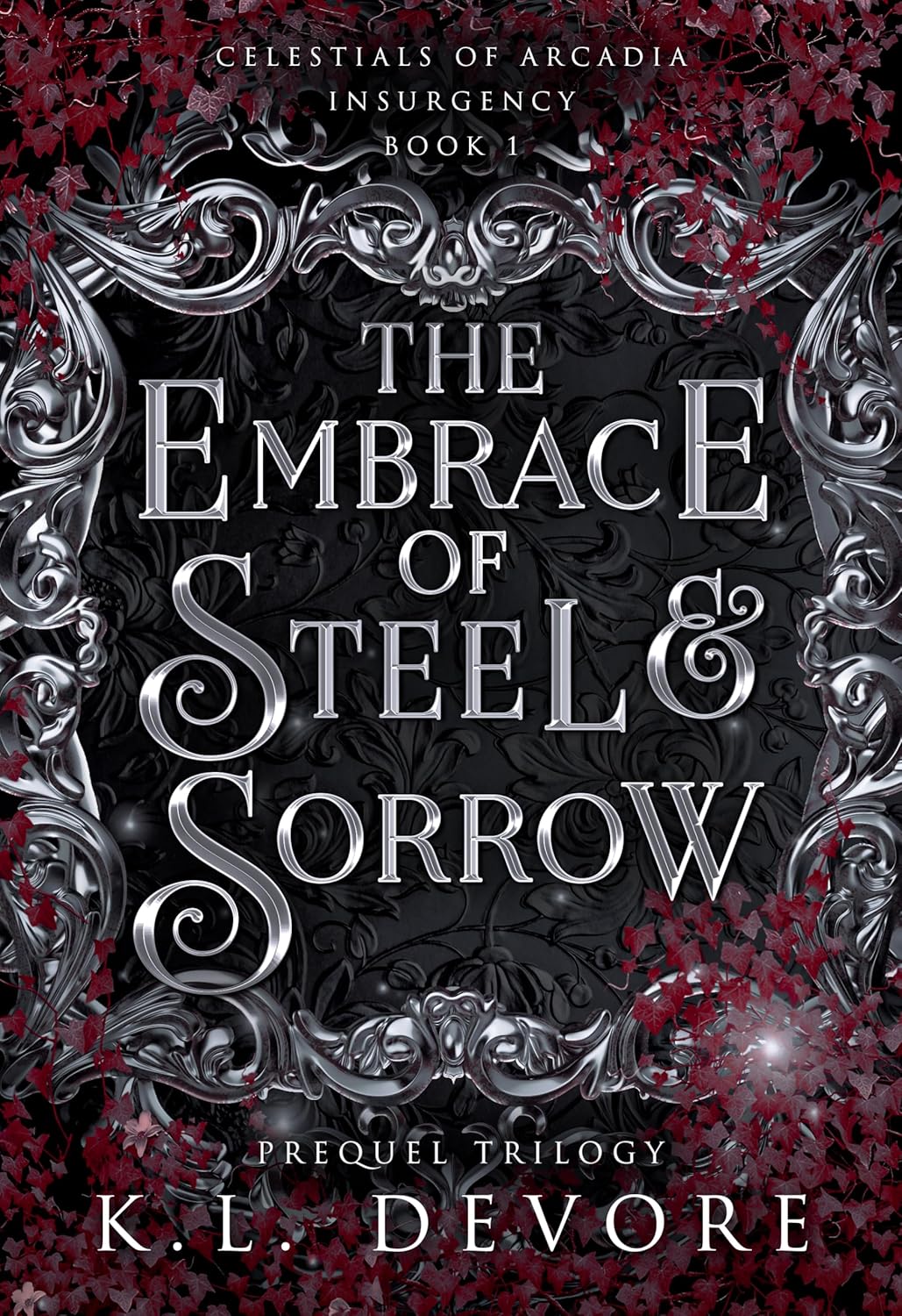 The Embrace of Steel and Sorrow by K.L. DeVore