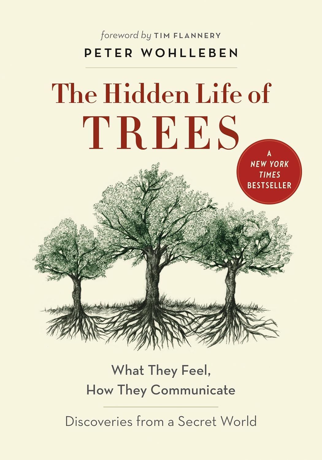 The Hidden Life of Trees: What They Feel, How They Communicate?Discoveries from A Secret World by Peter Wohlleben