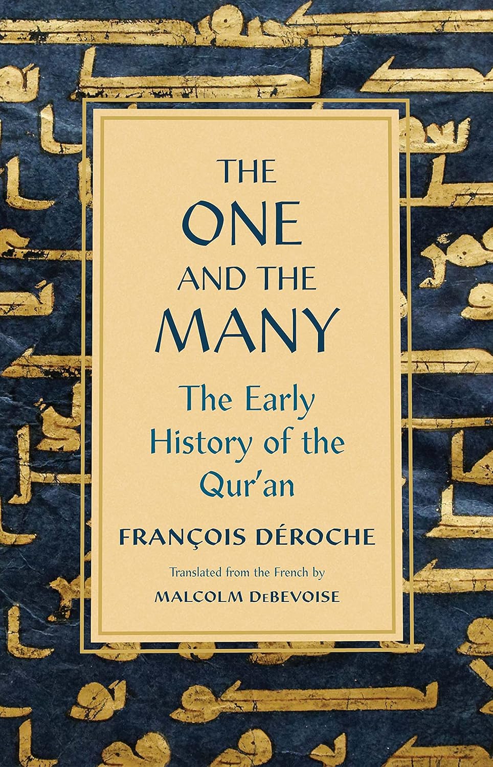 The One and the Many: The Early History of the Qur'an Book by François Déroche