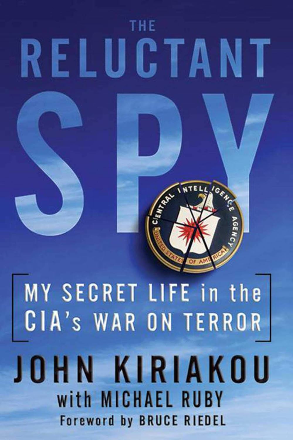 The Reluctant Spy: My Secret Life in the CIA's War on Terror Book by John Kiriakou and Michael Ruby