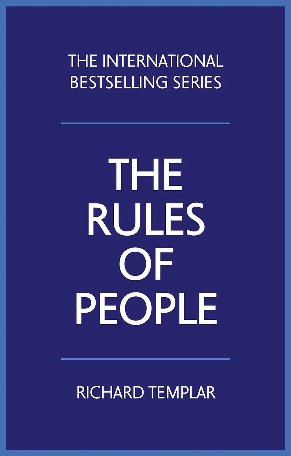 The Rules of People: A Personal Code For Getting The Best From Everyone Book by Richard Templar