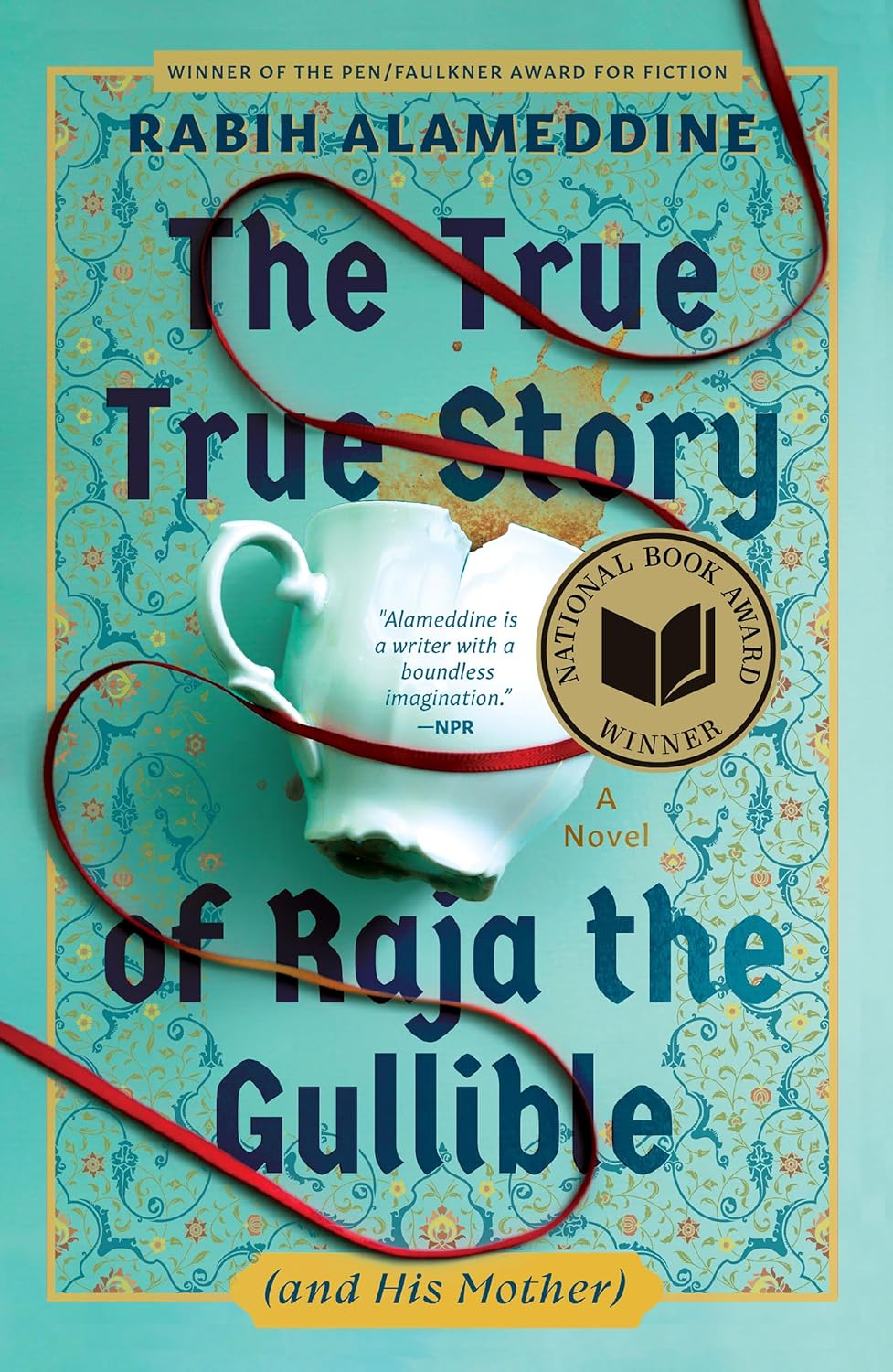 The True True Story of Raja the Gullible (and His Mother): A Novel by Rabih Alameddine
