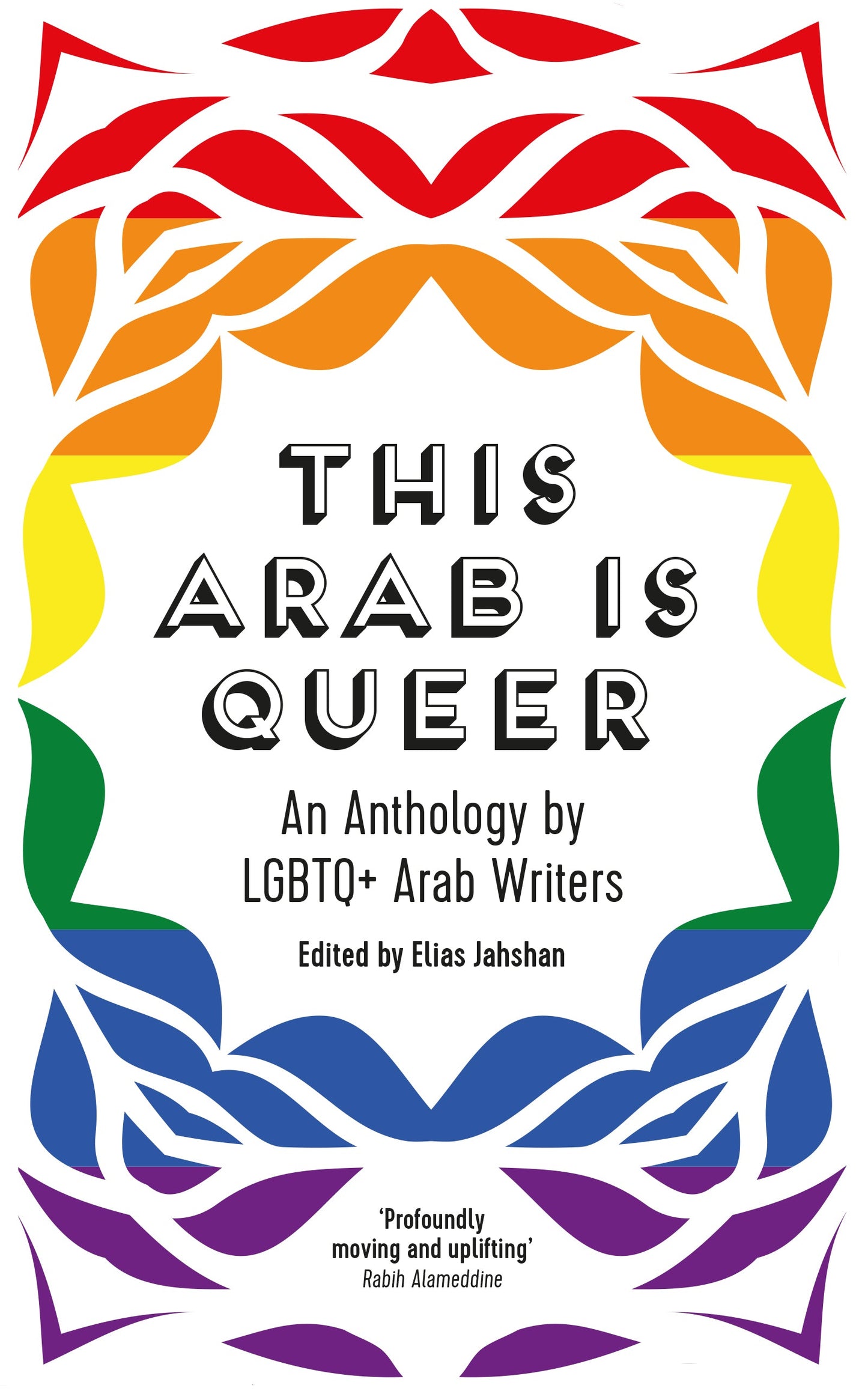 This Arab Is Queer: An Anthology by LGBTQ+ Arab Writers by Elias Jahshan