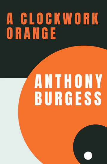 A Clockwork Orange by Anthony Burgess