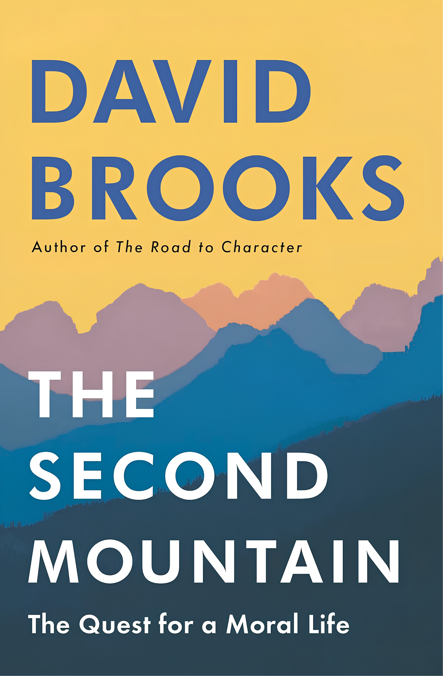 The Second Mountain: The Quest for a Moral Life Book by David Brooks