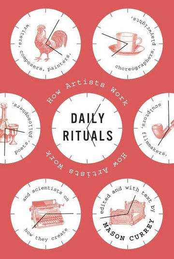 Daily Rituals: How Artists Work Book by Mason Currey