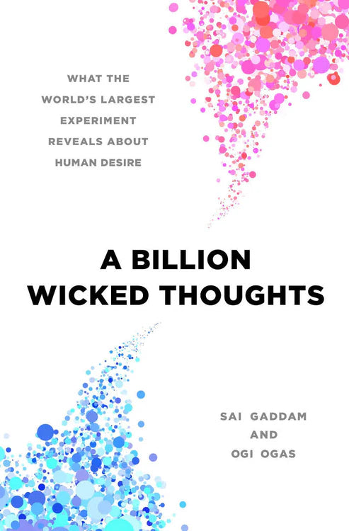 A Billion Wicked Thoughts by Ogi Ogas and Sai Gaddam