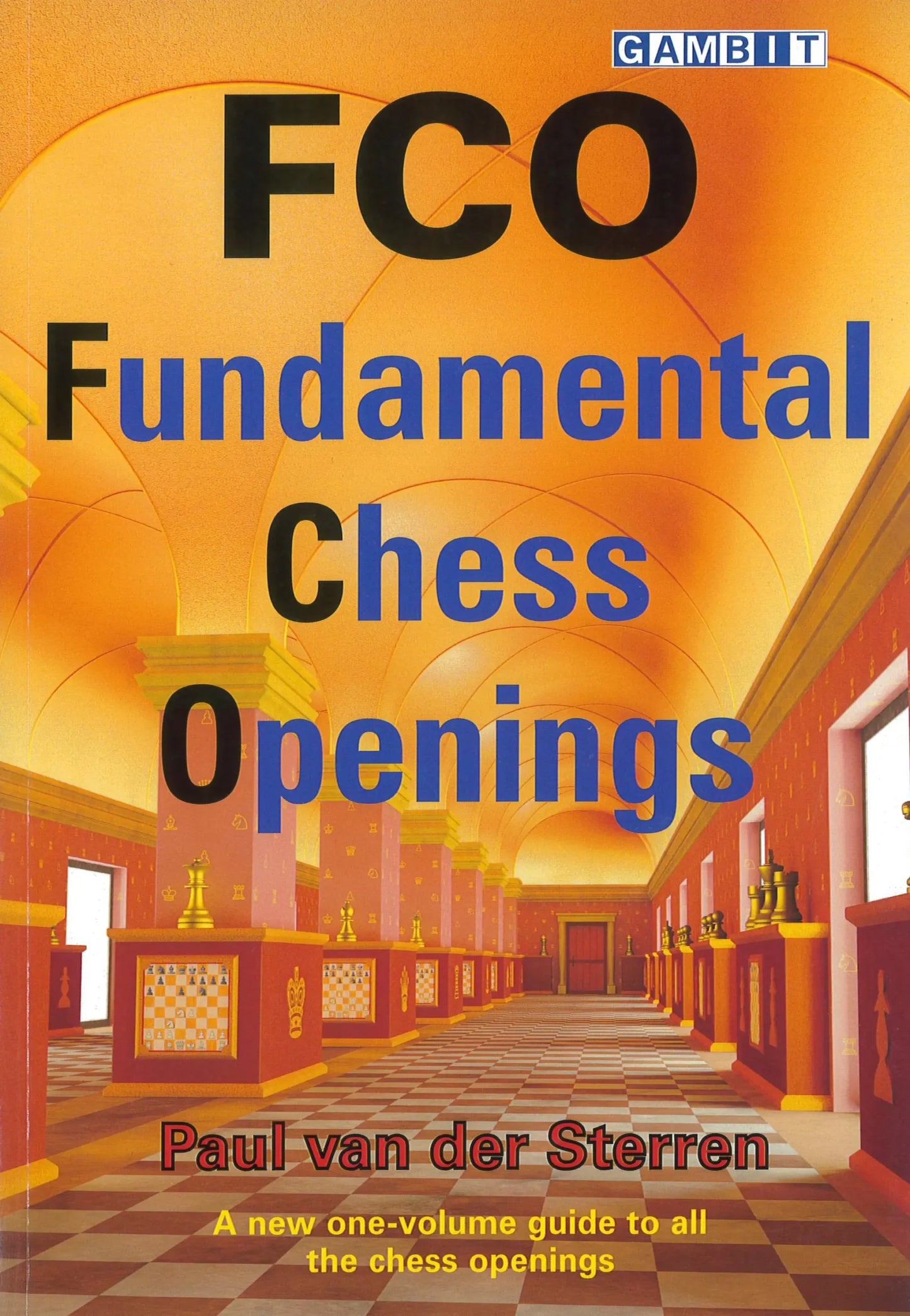 FCO: Fundamental Chess Openings by Paul van der Sterren