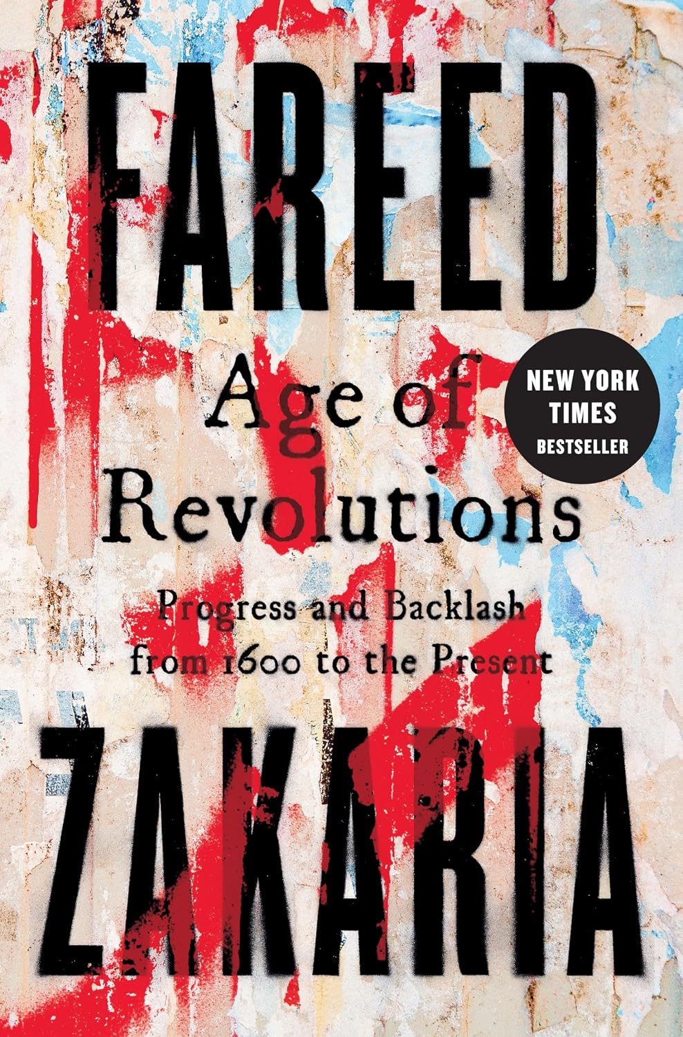 Age of Revolutions: Progress and Backlash from 1600 to the Present
by Fareed Zakaria